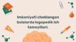 Imkoniyati cheklangan bolalarda logopedik ish tamoyillari