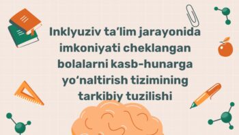 Inklyuziv ta'limda imkoniyati cheklangan bolalarni kasb-hunarga yo'naltirish tizimi
