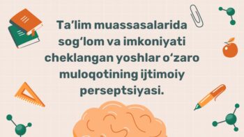Inklyuziv ta'limda sog'lom va imkoniyati cheklangan yoshlar muloqoti