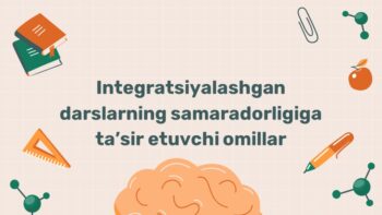 Integratsiyalashgan dars samaradorligiga ta'sir etuvchi omillar