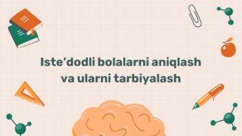 Iste'dodli bolalarni aniqlash va tarbiyalash usullari