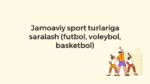 Jamoaviy sport turlariga saralash mezonlari