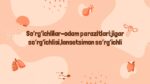 Jigar va lansetsimon so'rg'ichlilar parazitlari