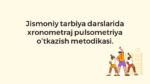 Jismoniy tarbiya darslarida xronometraj pulsometriya metodikasi