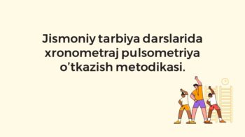 Jismoniy tarbiya darslarida xronometraj pulsometriya metodikasi