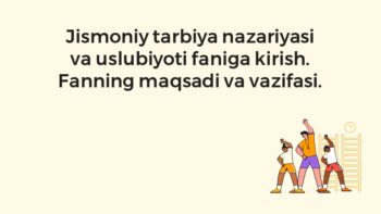 Jismoniy tarbiya nazariyasi faniga kirish maqsad va vazifalar