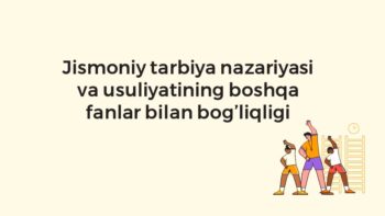 Jismoniy tarbiya nazariyasi va boshqa fanlar bilan bog'liqligi