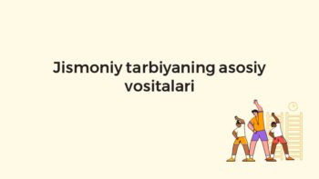 Jismoniy tarbiyaning asosiy vositalari