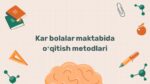 Kar bolalar maktabida o'qitish metodlari