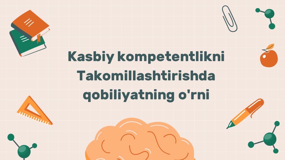 Kasbiy kompetentlikni takomillashtirishda qobiliyatning o'rni_main Kasbiy kompetentlikni takomillashtirishda qobiliyatning o'rni