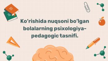 Ko'rish nuqsoni bo'lgan bolalar psixologik-pedagogik tasnifi