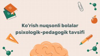 Ko'rish nuqsonli bolalar psixologik-pedagogik tavsifi