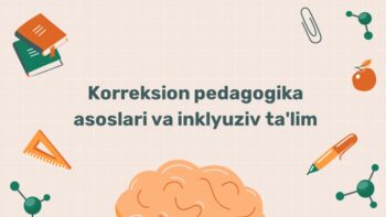 Korreksion pedagogika asoslari va inklyuziv ta'lim