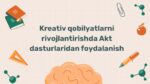 Kreativ qobilyatlarni rivojlantirishda AKT dasturlaridan foydalanish