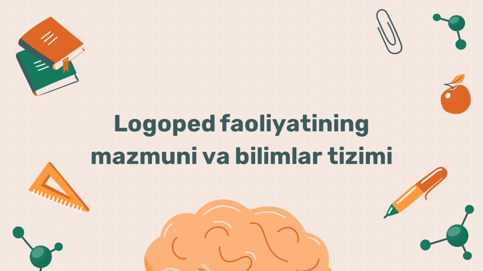 Logoped faoliyatining mazmuni va bilimlar tizimi_main Logoped faoliyatining mazmuni va bilimlar tizimi