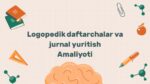 Logopedik daftarchalar va jurnal yuritish amaliyoti