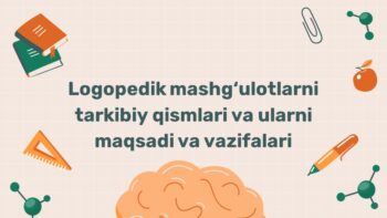 Logopedik mashg'ulot tarkibiy qismlari maqsad va vazifalari