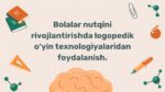 Logopedik o‘yin texnologiyalari bilan bolalar nutqini rivojlantirish