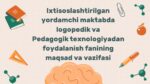 Logopedik va pedagogik texnologiyalar maqsad vazifasi