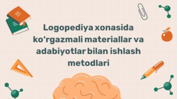 Logopediya xonasida ko'rgazmali materiallar va adabiyotlar bilan ishlash metodlari