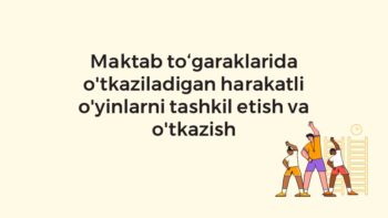 Maktab to‘garaklarida harakatli o‘yinlarni tashkil etish