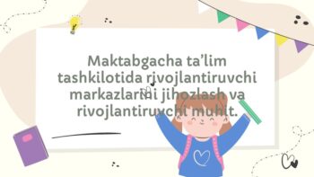 Maktabgacha ta’lim tashkilotida rivojlantiruvchi markazlarini jihozlash va rivojlantiruvchi muhit
