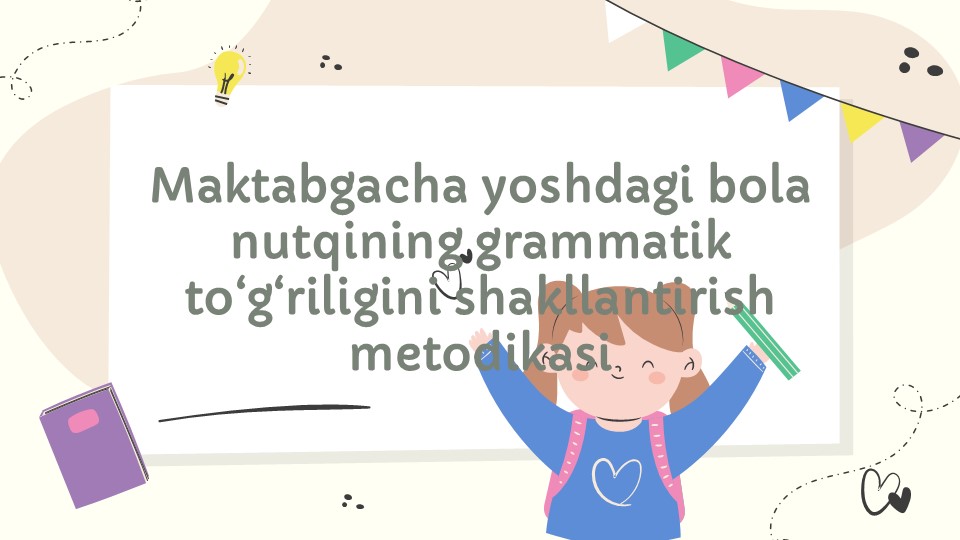 Maktabgacha yoshdagi bolalar nutqining grammatik to‘g‘riligini shakllantirish metodikasi_main Maktabgacha yoshdagi bolalar nutqining grammatik to‘g‘riligini shakllantirish metodikasi