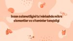 Mikroelementlar va vitaminlar tanqisligi salomatlikka ta’siri_main