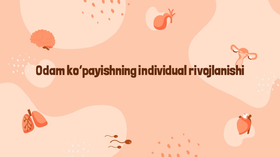 Odam ko'payishining individual rivojlanishi_main Odam ko'payishining individual rivojlanishi