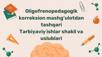 Oligofrenopedagogik korreksion mashg'ulotdan tashqari tarbiyaviy ishlar shakl va usullari