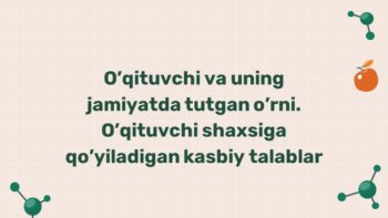 O'qituvchi shaxsiga qo'yiladigan kasbiy talablar