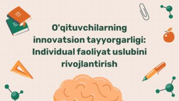 O'qituvchilarning innovatsion tayyorgarligi va individual uslub