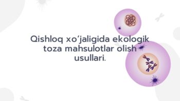 Organik qishloq xo‘jaligi mahsulotlari usullari