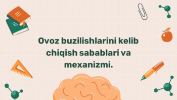 Ovoz buzilishlari sabablari va mexanizmi