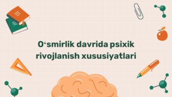 Oʻsmirlik davrida psixik rivojlanish xususiyatlari