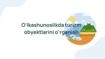 O‘lkashunoslikda turizm obyektlarini o‘rganish
