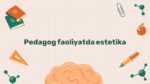 Pedagog faoliyatida estetika_main
