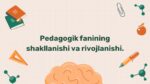 Pedagogik fanining shakllanishi va rivojlanishi