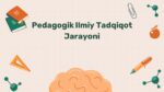 Pedagogik ilmiy tadqiqot jarayoni bosqichlari