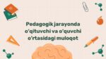 Pedagogik jarayonda o'qituvchi va o'quvchi o'rtasidagi muloqot