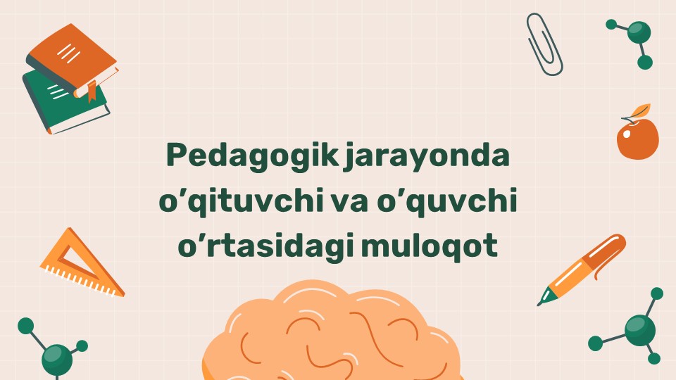 Pedagogik jarayonda o'qituvchi va o'quvchi o'rtasidagi muloqot_main Pedagogik jarayonda o'qituvchi va o'quvchi o'rtasidagi muloqot