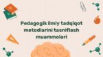 Pedagogik tadqiqot metodlarini tasniflash
