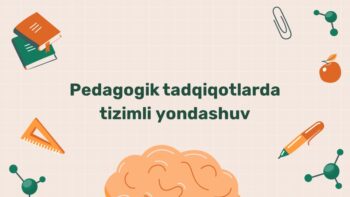 Pedagogik tadqiqotlarda tizimli yondashuv