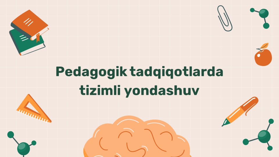 Pedagogik tadqiqotlarda tizimli yondashuv_main Pedagogik tadqiqotlarda tizimli yondashuv