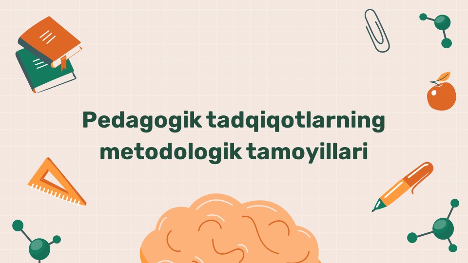 Pedagogik tadqiqotlarning metodologik tamoyillari_main Pedagogik tadqiqotlarning metodologik tamoyillari