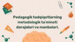 Pedagogik tadqiqotlarning metodologik taʼminoti darajalari