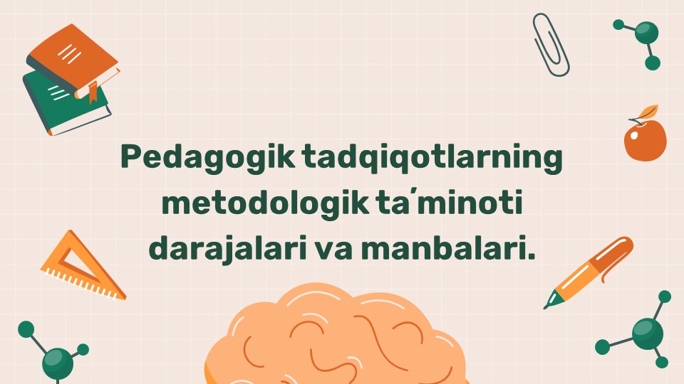 Pedagogik tadqiqotlarning metodologik taʼminoti darajalari_main Pedagogik tadqiqotlarning metodologik taʼminoti darajalari