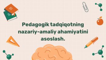 Pedagogik tadqiqotning nazariy-amaliy ahamiyati
