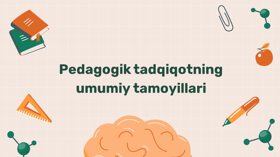 Pedagogik tadqiqotning umumiy tamoyillari_main Pedagogik tadqiqotning umumiy tamoyillari