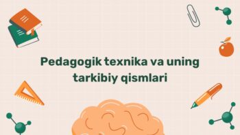 Pedagogik texnika va uning tarkibiy qismlari